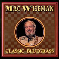 Mac Wiseman - Classic Bluegrass